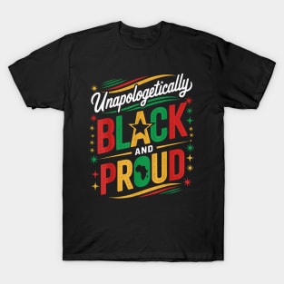 Juneteenth Unapologetically Black And Proud Freedom Day T-Shirt
